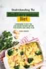 Understanding The Mediterranean Diet : A Workbook To Help You Lose Weight Without Dieting Plus Recipes And A Meal Plan - Book