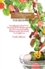 Mediterranean Diet For Beginners : Everything You Need To Get Started With The Mediterranean Diet Plus Easy And Healthy Mediterranean Diet Recipes For Weight Loss - Book