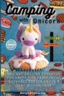 Camping with Unicorn : BBQ and Grilling Cookbook for Happy Kids Party in the Backyard Garden and in a Tent with Friends. 50 Funny Easy Recipes - Book