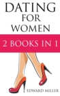 Dating For Women : 2 Books in 1: Texting + How to flirt with men - Book