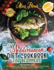Mediterranean Diet for Beginners : The Complete Guide With Over 300 Delicious And Easy-To-Make Low Calorie Recipes For Boosting Metabolism And Weight Loss. - Book