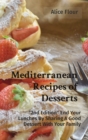 Mediterranean Recipes of Desserts : 2nd Edition End Your Lunches By Sharing A Good Dessert With Your Family - Book