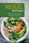 Renal Diet Cookbook Recipes : The Complete Guide with Quick and Easy Recipes for Manage Kidney Diseases and Avoid Dialysis - Book