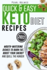 Quick & Easy Keto Diet Recipes : Mouth-watering Dishes to Burn Fat, Boost Your Energy and Quell the Hunger - Book