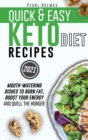 Quick & Easy Keto Diet Recipes : Mouth-watering Dishes to Burn Fat, Boost Your Energy and Quell the Hunger - Book