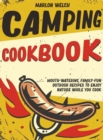 Camping Cookbook : Mouth-Watering, Family-Fun Outdoor Recipes to Enjoy Nature While You Cook - Book
