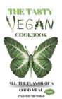The Tasty Vegan Cookbook : All the Flavor of a Good Meal - Book