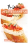The No-Fuss Mediterranean Diet : Tasty, Quickly and Easy to follow Mediterranean Recipes for all family. Prepare Every day Simply and Healthy recipes. A Mediterranean Cookbook for absolute Beginners - Book