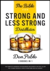 The Bible for Strong and Less Strong Distillates [3 Books in 1] : The Complete Handbook for Beginners and Experts that Will Allow You to Make Fantastic Spirits from Home and on a Budget - Book