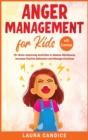 Anger Management for Kids [with Exercises] : 19+ Brain-Improving Activities to Reduce Meltdowns, Increase Positive Behaviors and Manage Emotions - Book