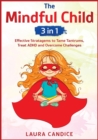 The Mindful Child [3 in 1] : Effective Stratagems to Tame Tantrums, Treat ADHD and Overcome Challenges - Book