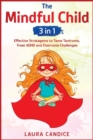 The Mindful Child [3 in 1] : Effective Stratagems to Tame Tantrums, Treat ADHD and Overcome Challenges - Book