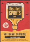 Distilled Spirits and Artisanal Brewing Handbook [2 Books in 1] : An Illustrated Guidebook to Make Your Own Liquor, Wines or Beers Safely and Legally (Tips and Tricks on a Budget) - Book