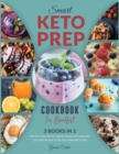 Smart Keto Prep Cookbook for Breakfast [3 Books in 1] : Start Your Day with the Optimal Amount of Energy with 120+ Keto Recipes to Get Out of Bed with a Smile [with pictures] - Book