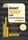 The Right Way for Small Business [3 in 1] : Make Your Business Model Come to Life. Use the Best Tools to Get Low-Cost Customers and Win the Competition with Originality - Book