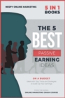 The 5 Best Passive Earning Ideas [5 in 1] : On a Budget Ideas with Tips, Tricks and Strategies to Scale-Up Your Earnings - Book
