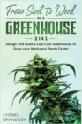 From Seed to Weed in a Greenhouse [2 in 1] : Design and Build a Low-Cost Greenhouse to Grow your Marijuana Plants Faster - Book