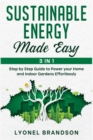 Sustainable Energy Made Easy [3 in 1] : Step by Step Guide to Power your Home and Indoor Gardens Effortlessly - Book