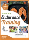Low-Carb Endurance Training for Senior [2 in 1] : End Your Carb Attachment, Customize Your Diet and Plan Your Optimal Training to Boost Your Energy with Zero Will-Power - Book