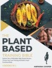 The Plant-Based Training Bible [4 in 1] : Explore Tens of Affordable High-Protein Recipes, Choose Your Level Training and Build a Super Functional Body - Book