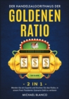 Der Handelsalgorithmus Der Goldenen Ratio [2 in 1] : Werden Sie ein Experte und loeschen Sie das Risiko, in einem Post-Pandemie-Szenario Geld zu verlieren [Day Trading and Stock Market Investing, Germ - Book