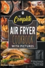 The Complete Air Fryer Cookbook with Pictures : 70+ Perfectly Portioned Air Fryer Recipes for Busy People on a Budget - Book