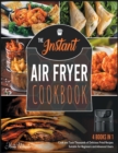 The Instant Air Fryer Cookbook [4 IN 1] : Cook and Taste Thousands of Delicious Fried Recipes Suitable for Beginners and Advanced Users - Book