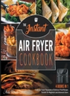 The Instant Air Fryer Cookbook [4 IN 1] : Cook and Taste Thousands of Delicious Fried Recipes Suitable for Beginners and Advanced Users - Book