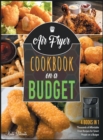 Air Fryer Cookbook on a Budget [4 IN 1] : Thousands of Affordable Fried Recipes for Smart People on a Budget - Book