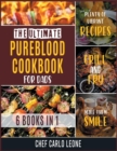 The Ultimate Pureblood Cookbook for Dads [6 IN 1] : Plenty of Vibrant Recipes to Grill and Fry to Make Them Smile - Book