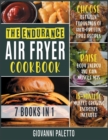 The Endurance Air Fryer Cookbook [7 IN 1] : Choose between Thousands of High-Protein Fried Recipes, Raise Body Energy and Gain Muscle Mass [15-Minute Muscle Growing Exercises Included] - Book