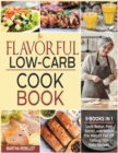 The Flavorful Low-Carb Cookbook [5 books in 1] : Look Better, Feel Better, and Watch the Weight Fall Off Tasting 150+ Keto Recipes - Book