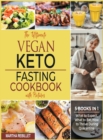 The Ultimate Vegan Keto Fasting Cookbook with Pictures [5 books in 1] : What to Expect, What to Eat, How to Thrive During Quarantine - Book