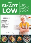 The Smart Low-Carb Cookbook [4 books in 1] : Look Better, Feel Better, and Watch the Weight Fall off Tasting Hundreds of Keto Recipes - Book