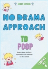 No-Drama Approach to Poop [3 in 1] : How to Make the Potty Experience Fun and Easy for Your Child - Book