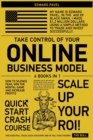 Take Control of Your Online Business Model [6 in 1] : How to Silence Fear, Win the Mental Game and Increase Profits - Book