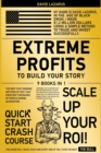 Extreme Profits to Build Your Story [9 in 1] : The Best Fast Earning Methods of 2021 that Enriched Thousands of People During Quarantine - Book