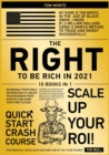 The Right to Be Rich in 2021 [10 in 1] : Incredible Profitable Information to Create Your Business from Scratch and Earn Your First $10,000 - Book