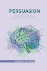 Persuasion : Learn Techniques in Manipulation, Dark Psychology, NLP, Deception, and Human Behavior - Book