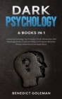 Dark Psychology 6 Books in 1 : Introducing Psychology, How To Analyze People, Manipulation, Dark Psychology Secrets, Emotional Intelligence & Cognitive Behavioral Therapy, Emotional and Narcissistic A - Book