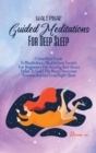Guided Meditations For Deep Sleep : A Simplified Guide To Mindfulness Meditations Scripts For Beginners For Anxiety And Stress Relief, To Quiet The Mind, Overcome Trauma And Get Good Night Sleep - Book