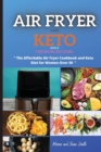 AIR FRYER AND KETO series2 : THIS BOOK INCLUDES: "The Affordable Air Fyer Cookbook and Keto Diet For Women Over 50" - Book