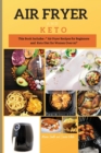 Air Fryer and Keto Series 3 : THIS BOOK INCLUDES: The Air Fyer Recipes for Beginners and Keto Diet For Women Over 50 - Book