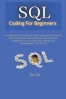 sql coding for beginners : An Essential Tool for Developers Using SQL Statements for Controlling and Modifying Tables, and an Intermediate-Level Guide for Learning SQL Programming Step by Step - Book