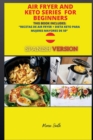 Air Fryer and Keto Series for Beginners : Recetas de Air Fryer + Dieta Keto Para Mujeres Mayores de 50 ( Spanish Version ) - Book