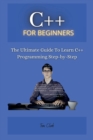 C++ for Beginners : The Ultimate Guide To Learn C++ Programming Step-by-Step - Book