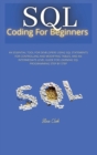 sql coding for beginners : An Essential Tool for Developers Using SQL Statements for Controlling and Modifying Tables, and an Intermediate-Level Guide for Learning SQL Programming Step by Step - Book