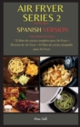 AIR FRYER SERIES 2 259 Recipes : THIS BOOK INCLUDES: El libro de cocina completo para Air Fryer + Recetas de Air Fryer + El libro de cocina asequible para Air Fryer - Book