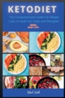 Keto Diet : The Comprehensive Guide For Weight Loss, to Heal Your body and feel good. - Book