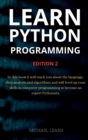 Learn python programming : In this book it will teach you about the language, data analysis and algorithms and will level up your skills in computer programming - Book